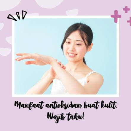 MARINA - Ternyata Antioksidan Sangat Penting untuk Kulitmu. Ini Dia Alasannya!