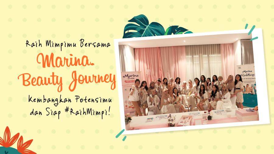 Kembangkan Potensimu dan siap #RaihMimpi bersama Marina Beauty Journey!